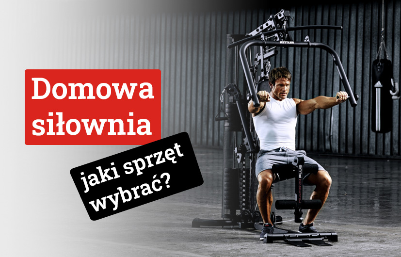 Domowa siłownia - jaki sprzęt wybrać?